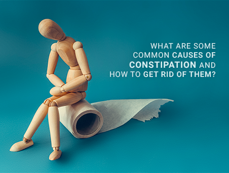 Causes of constipation and how to get rid of them